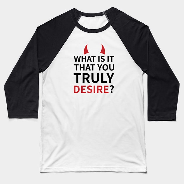 Lucifer Morningstar | Lucifan | What Is It You Truly Desire? Baseball T-Shirt by GeeksUnite!